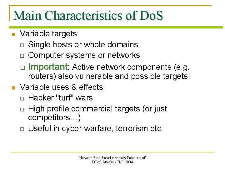 Main Characteristics of Do. S Variable targets: Single hosts or whole domains Computer systems