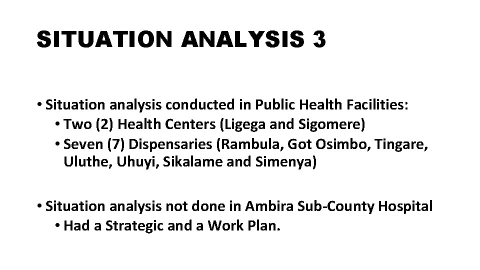SITUATION ANALYSIS 3 • Situation analysis conducted in Public Health Facilities: • Two (2)