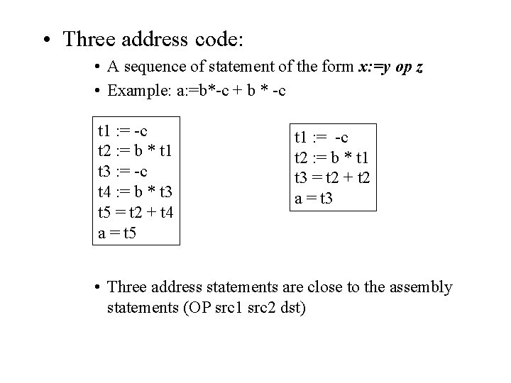  • Three address code: • A sequence of statement of the form x: