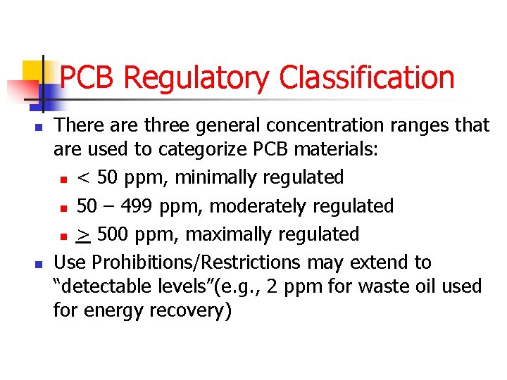 PCB Regulatory Classification n n There are three general concentration ranges that are used