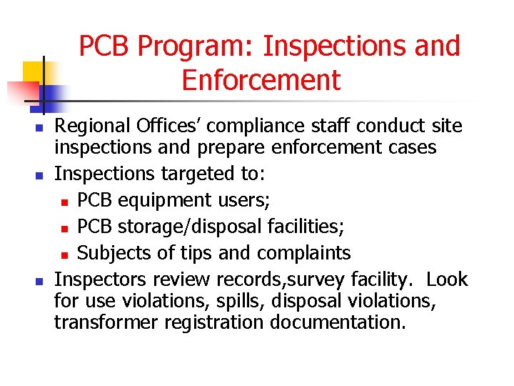 PCB Program: Inspections and Enforcement n n n Regional Offices’ compliance staff conduct site