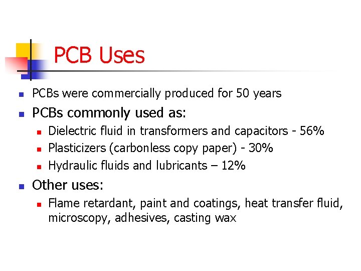 PCB Uses n PCBs were commercially produced for 50 years n PCBs commonly used
