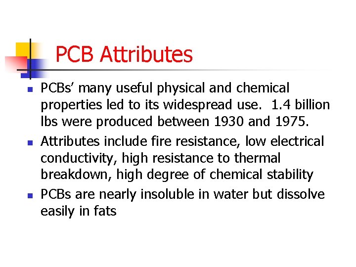 PCB Attributes n n n PCBs’ many useful physical and chemical properties led to