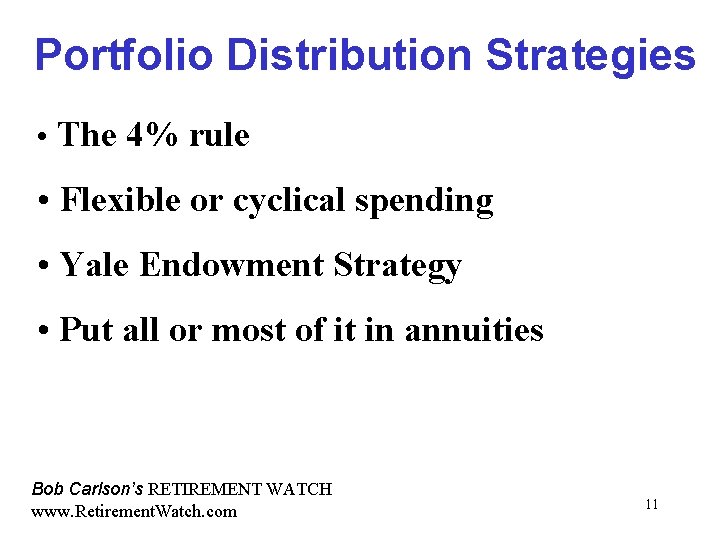 Portfolio Distribution Strategies • The 4% rule • Flexible or cyclical spending • Yale