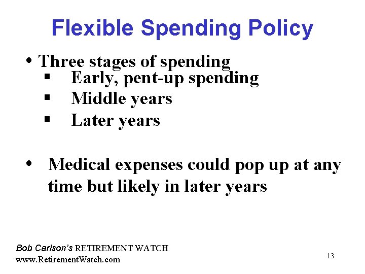 Flexible Spending Policy Three stages of spending § Early, pent-up spending § Middle years