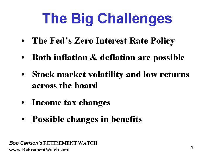 The Big Challenges • The Fed’s Zero Interest Rate Policy • Both inflation &