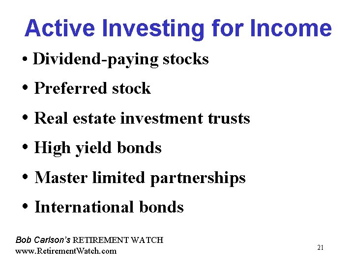 Active Investing for Income Dividend-paying stocks Preferred stock Real estate investment trusts High yield