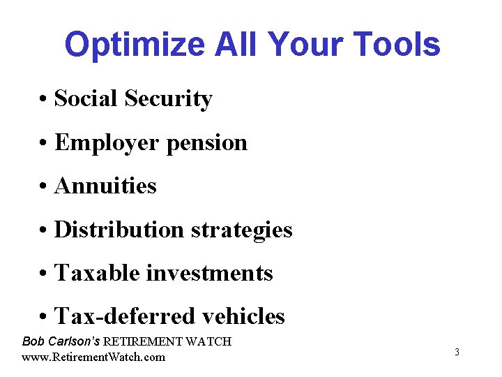 Optimize All Your Tools • Social Security • Employer pension • Annuities • Distribution
