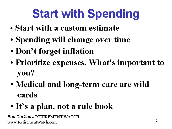 Start with Spending • Start with a custom estimate • Spending will change over