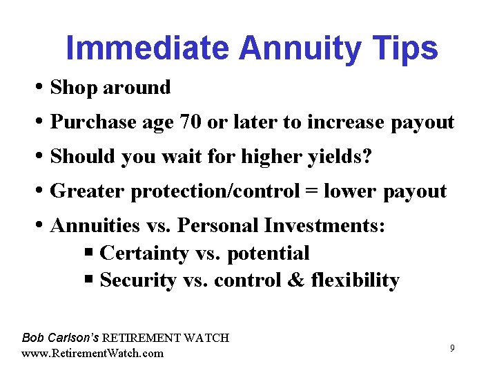 Immediate Annuity Tips Shop around Purchase age 70 or later to increase payout Should