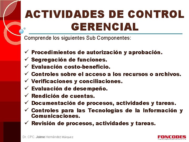 ACTIVIDADES DE CONTROL GERENCIAL Comprende los siguientes Sub Componentes: Procedimientos de autorización y aprobación.