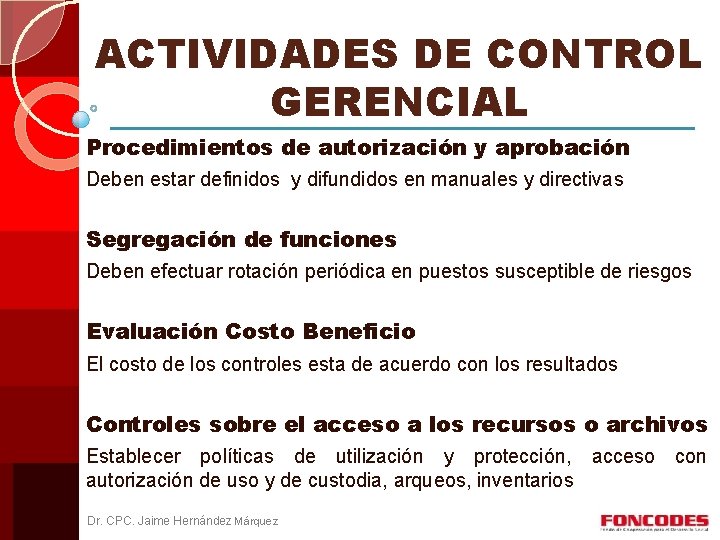 ACTIVIDADES DE CONTROL GERENCIAL Procedimientos de autorización y aprobación Deben estar definidos y difundidos