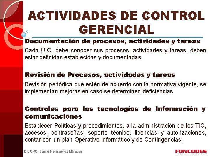 ACTIVIDADES DE CONTROL GERENCIAL Documentación de procesos, actividades y tareas Cada U. O. debe
