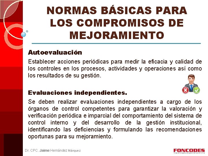 NORMAS BÁSICAS PARA LOS COMPROMISOS DE MEJORAMIENTO Autoevaluación Establecer acciones periódicas para medir la