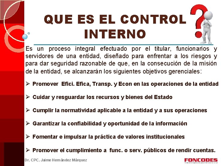 QUE ES EL CONTROL INTERNO Es un proceso integral efectuado por el titular, funcionarios