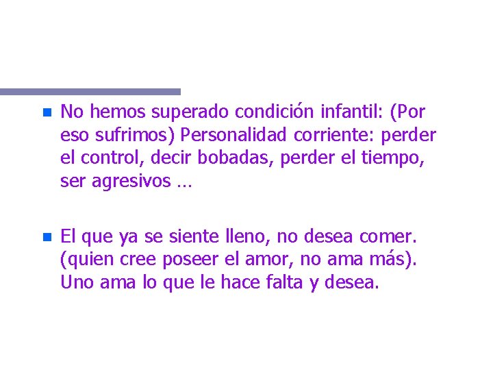 n No hemos superado condición infantil: (Por eso sufrimos) Personalidad corriente: perder el control,