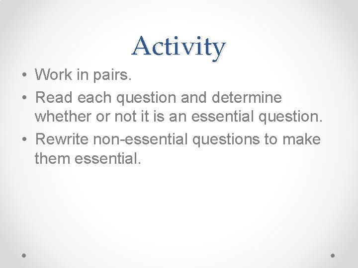 Activity • Work in pairs. • Read each question and determine whether or not