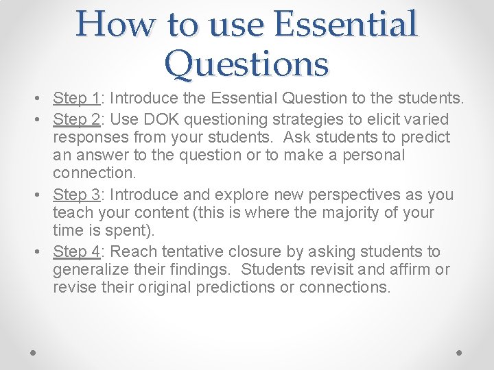 How to use Essential Questions • Step 1: Introduce the Essential Question to the