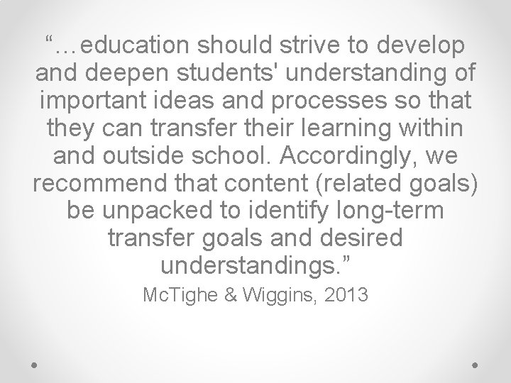 “…education should strive to develop and deepen students' understanding of important ideas and processes