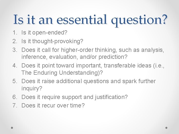 Is it an essential question? 1. Is it open-ended? 2. Is it thought-provoking? 3.