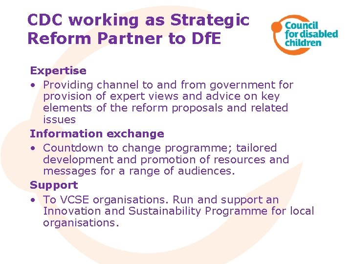 CDC working as Strategic Reform Partner to Df. E Expertise • Providing channel to