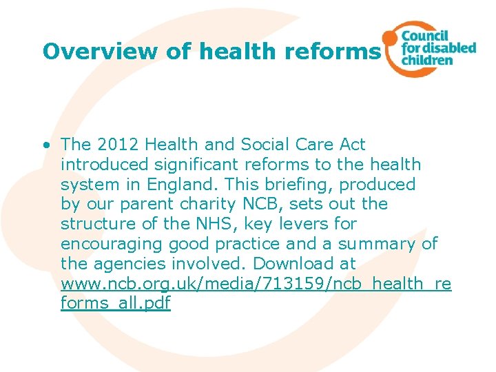 Overview of health reforms • The 2012 Health and Social Care Act introduced significant