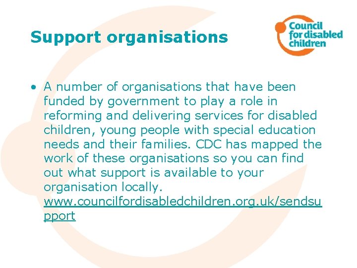 Support organisations • A number of organisations that have been funded by government to