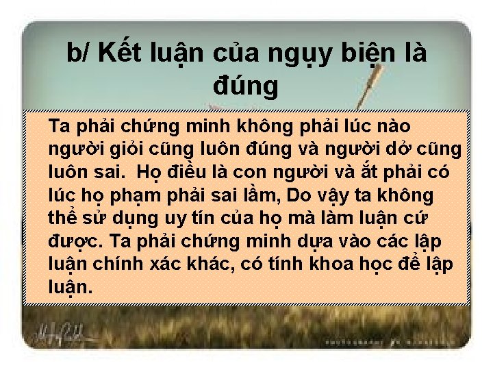 b/ Kết luận của ngụy biện là đúng Ta phải chứng minh không phải