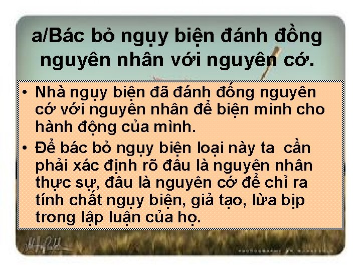 a/Bác bỏ ngụy biện đánh đồng nguyên nhân với nguyên cớ. • Nhà ngụy