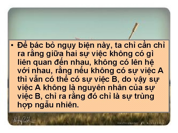  • Để bác bỏ ngụy biện này, ta chỉ cần chỉ ra rằng