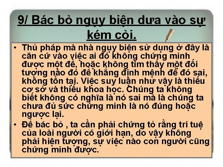 9/ Bác bỏ ngụy biện dưa vào sự kém cỏi. • Thủ pháp mà