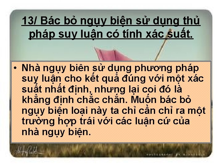 13/ Bác bỏ ngụy biện sử dụng thủ pháp suy luận có tính xác