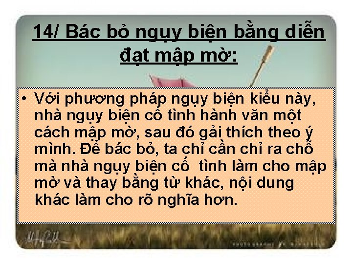 14/ Bác bỏ ngụy biện bằng diễn đạt mập mờ: • Với phương pháp