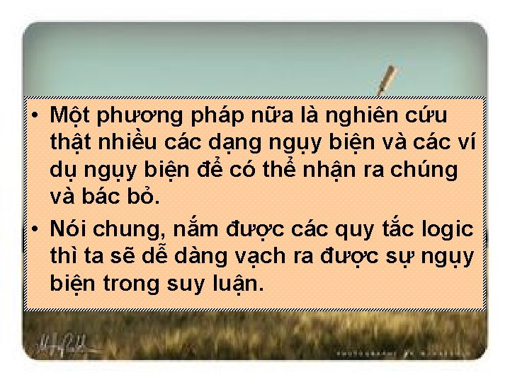  • Một phương pháp nữa là nghiên cứu thật nhiều các dạng ngụy