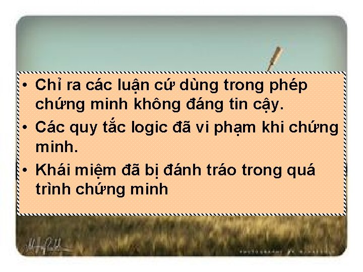  • Chỉ ra các luận cứ dùng trong phép chứng minh không đáng