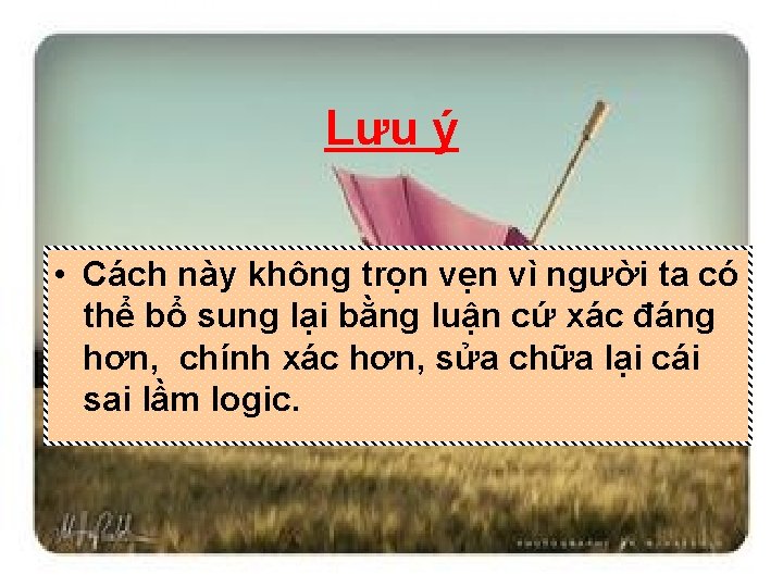 Lưu ý • Cách này không trọn vẹn vì người ta có thể bổ