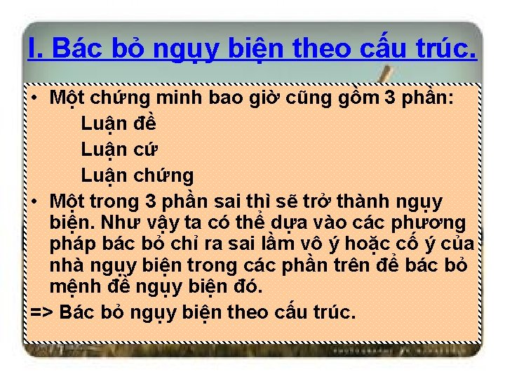 I. Bác bỏ ngụy biện theo cấu trúc. • Một chứng minh bao giờ