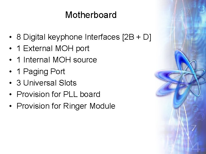 Motherboard • • 8 Digital keyphone Interfaces [2 B + D] 1 External MOH