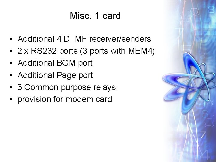 Misc. 1 card • • • Additional 4 DTMF receiver/senders 2 x RS 232