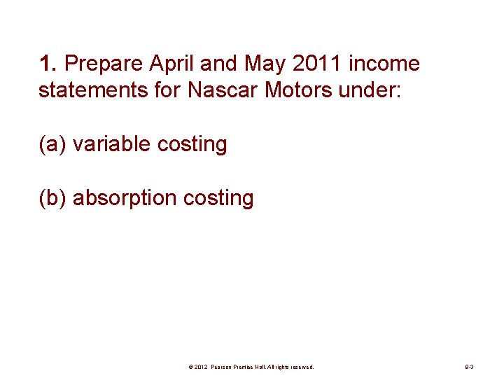 1. Prepare April and May 2011 income statements for Nascar Motors under: (a) variable