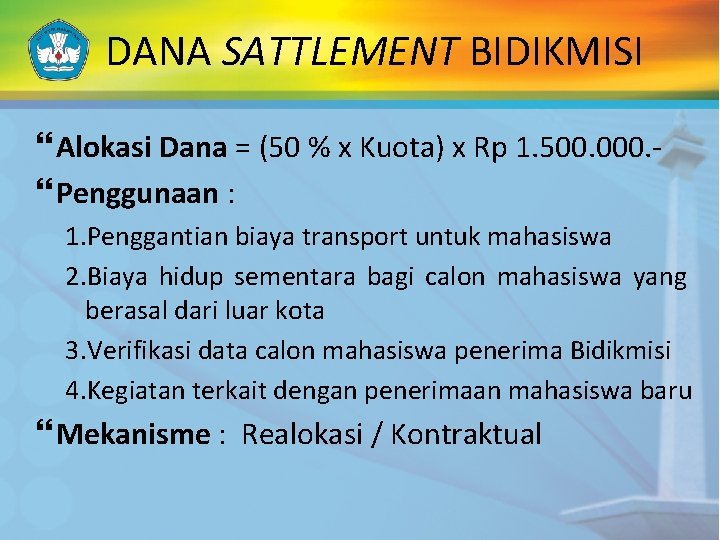 DANA SATTLEMENT BIDIKMISI Alokasi Dana = (50 % x Kuota) x Rp 1. 500.