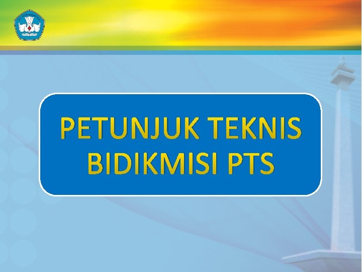 PETUNJUK TEKNIS BIDIKMISI PTS 