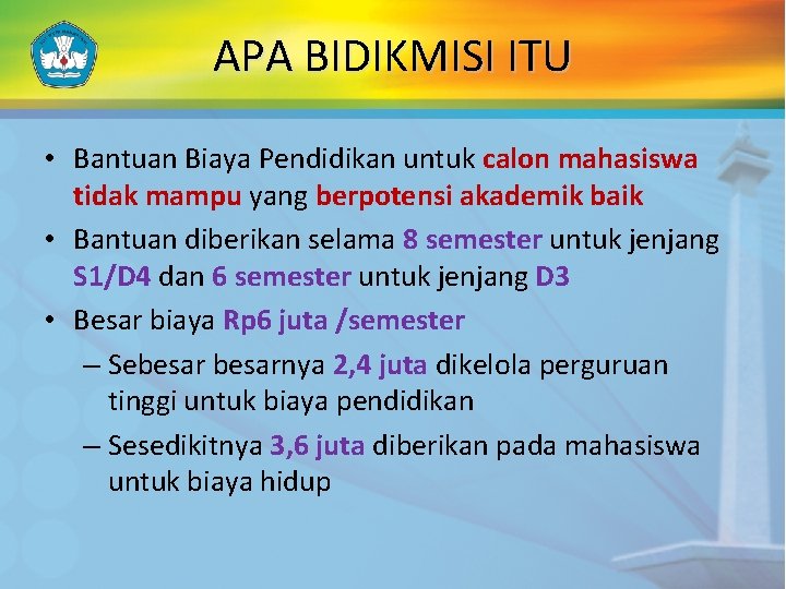 APA BIDIKMISI ITU • Bantuan Biaya Pendidikan untuk calon mahasiswa tidak mampu yang berpotensi