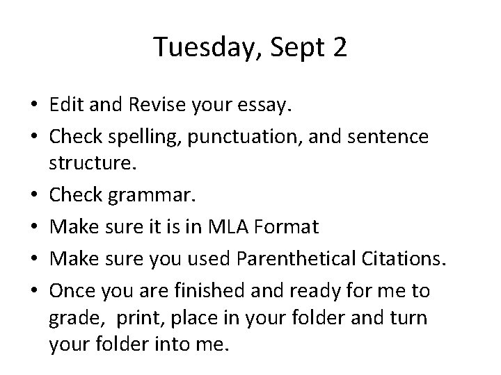 Tuesday, Sept 2 • Edit and Revise your essay. • Check spelling, punctuation, and