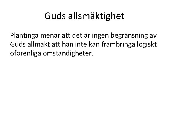 Guds allsmäktighet Plantinga menar att det är ingen begränsning av Guds allmakt att han