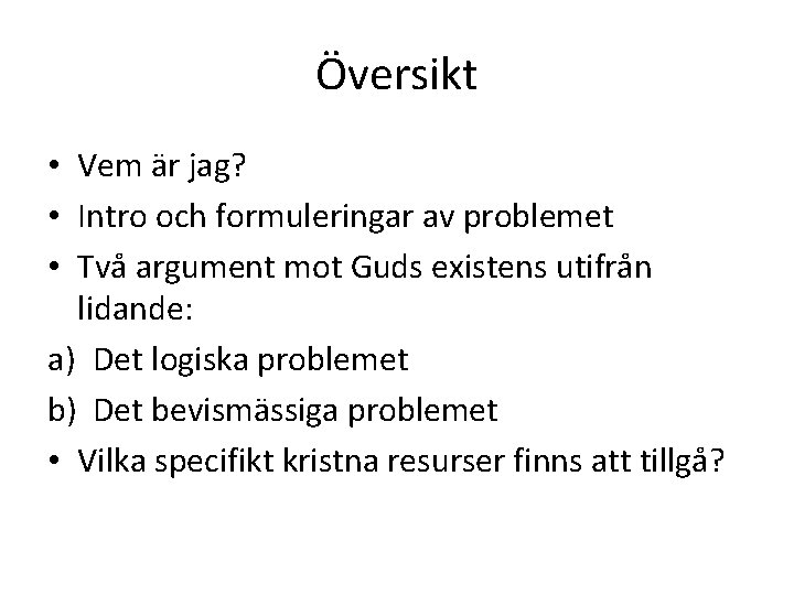 Översikt • Vem är jag? • Intro och formuleringar av problemet • Två argument