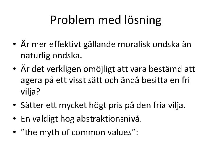 Problem med lösning • Är mer effektivt gällande moralisk ondska än naturlig ondska. •