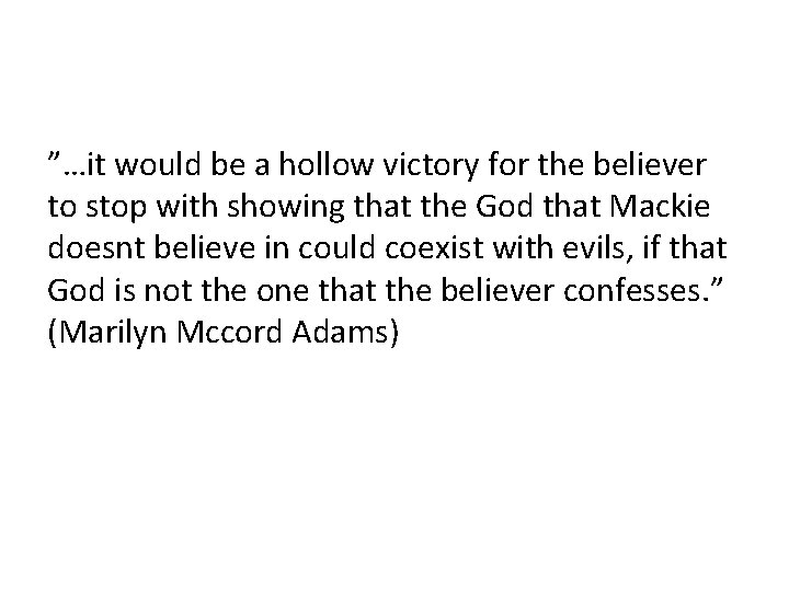 ”…it would be a hollow victory for the believer to stop with showing that