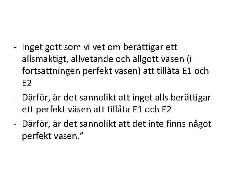 - Inget gott som vi vet om berättigar ett allsmäktigt, allvetande och allgott väsen