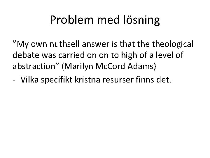 Problem med lösning ”My own nuthsell answer is that theological debate was carried on